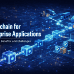 Blockchain for Enterprise Applications: Use Cases, Benefits, and Challenges