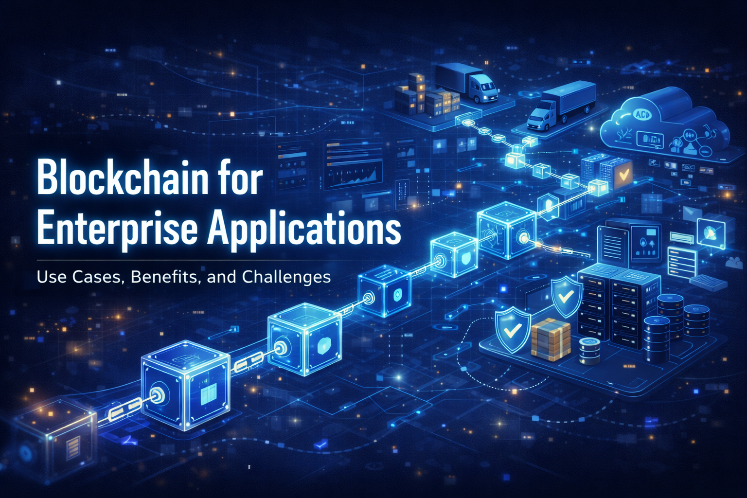 You are currently viewing Blockchain for Enterprise Applications: Use Cases, Benefits, and Challenges